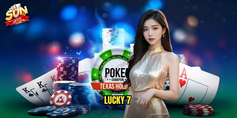 Lucky 7 Sunwin SH - Con Số May Mắn Mang Lại Vận Tài 1 Lucky 7